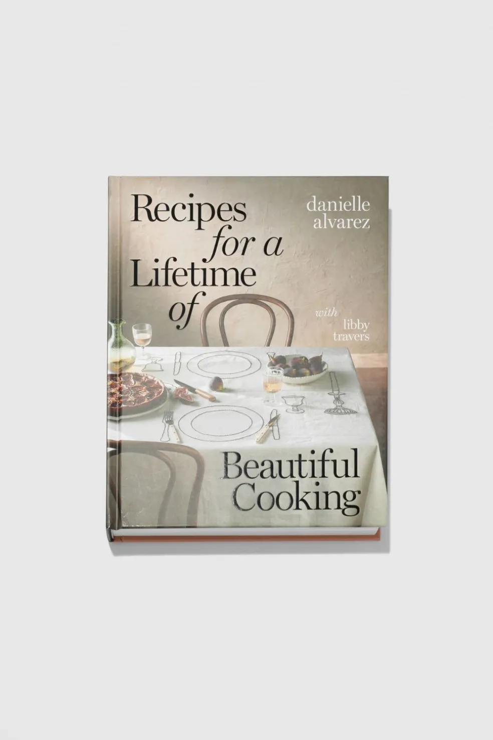 Recipes For A Lifetime Of Beautiful Cooking